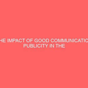 the impact of good communication publicity in the marketing of soft drinks in imo state case study of nigeria bottling company plc owerri 109214