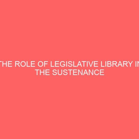 the role of legislative library in the sustenance of democracy in katsina 109599