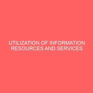 utilization of information resources and services by students in academic library 109500