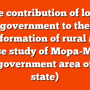 The contribution of local government to the transformation of rural areas (case study of Mopa-Muro local government area of Kogi state)