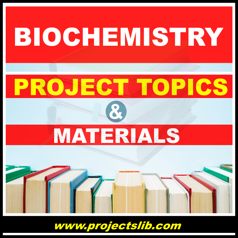 Biochemistry 2022-2023 FREE project topics pdf & doc in Nigeria