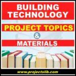 FREE building Technology project topics and materials in Nigeria