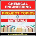 FREE Chemical Engineering project topics and materials in Nigeria