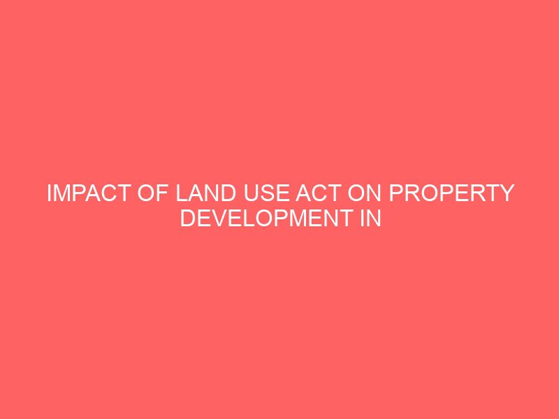 impact-of-land-use-act-on-property-development-in-nigeria